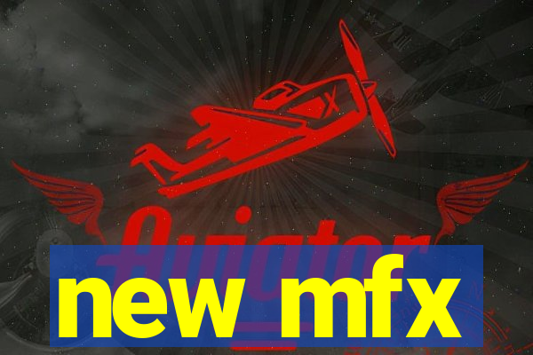 new mfx